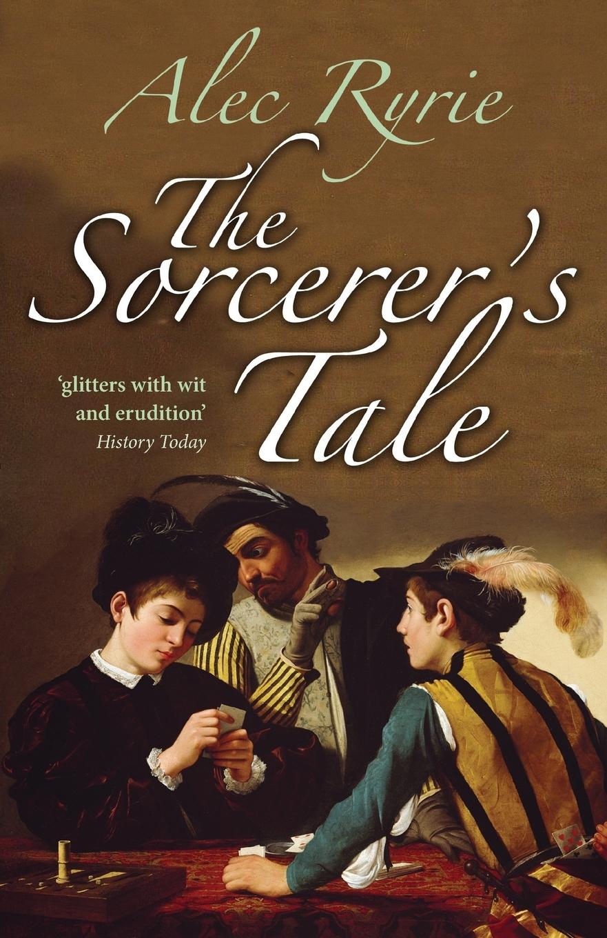 Cover: 9780199570904 | The Sorcerer's Tale | Faith and Fraud in Tudor England | Alec Ryrie