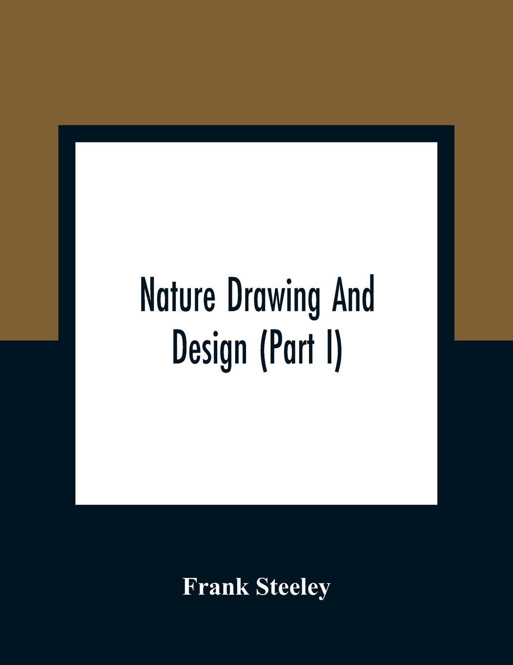 Cover: 9789354363498 | Nature Drawing And Design (Part I) | Frank Steeley | Taschenbuch