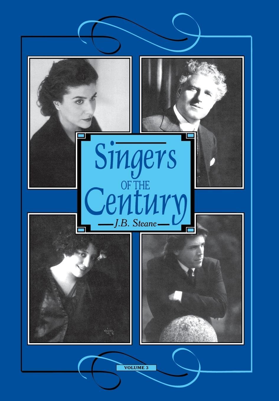 Cover: 9781574670578 | Singers of the Century | J. B. Steane | Buch | Amadeus | Englisch
