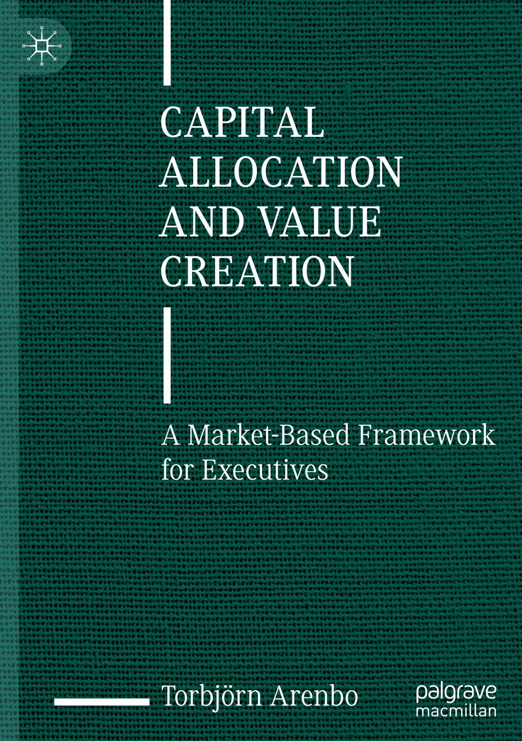Cover: 9783031470479 | Capital Allocation and Value Creation | Torbjörn Arenbo | Buch | xviii