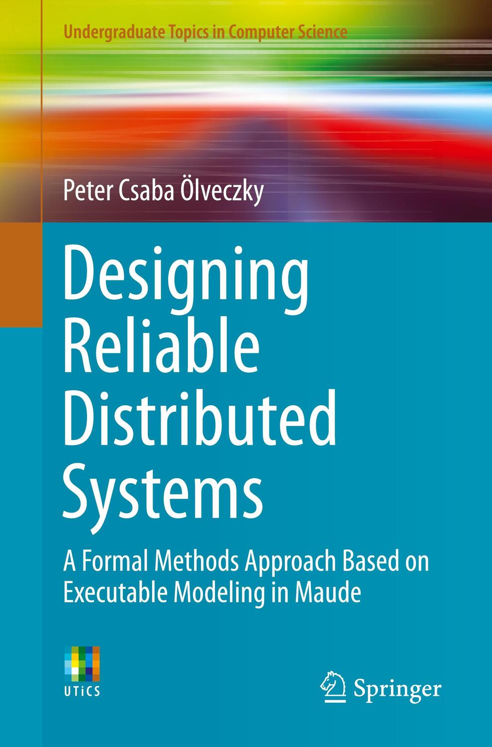 Cover: 9781447166863 | Designing Reliable Distributed Systems | Peter Csaba Ölveczky | Buch