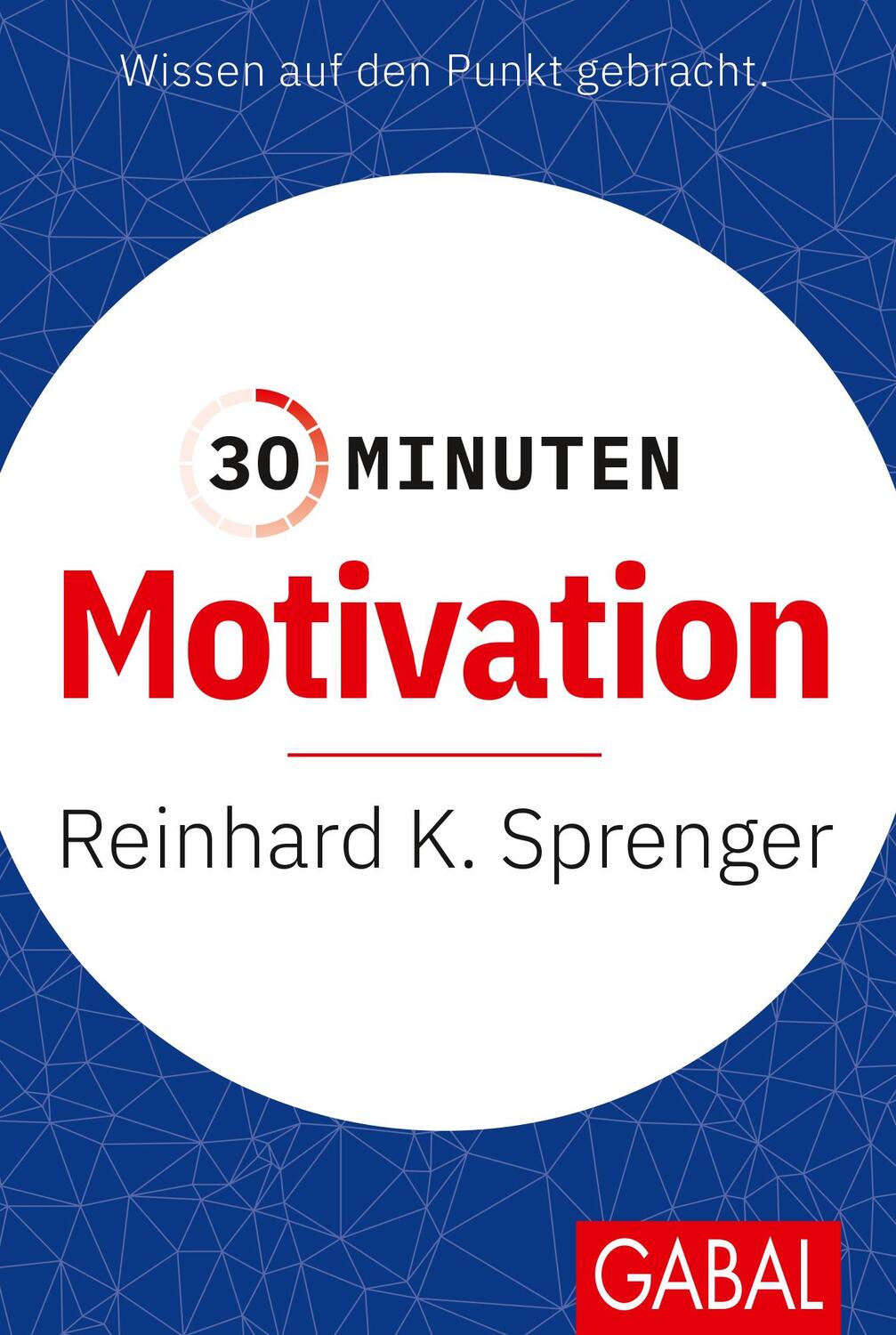 Cover: 9783869362571 | 30 Minuten Motivation | Reinhard K. Sprenger | Taschenbuch | Deutsch