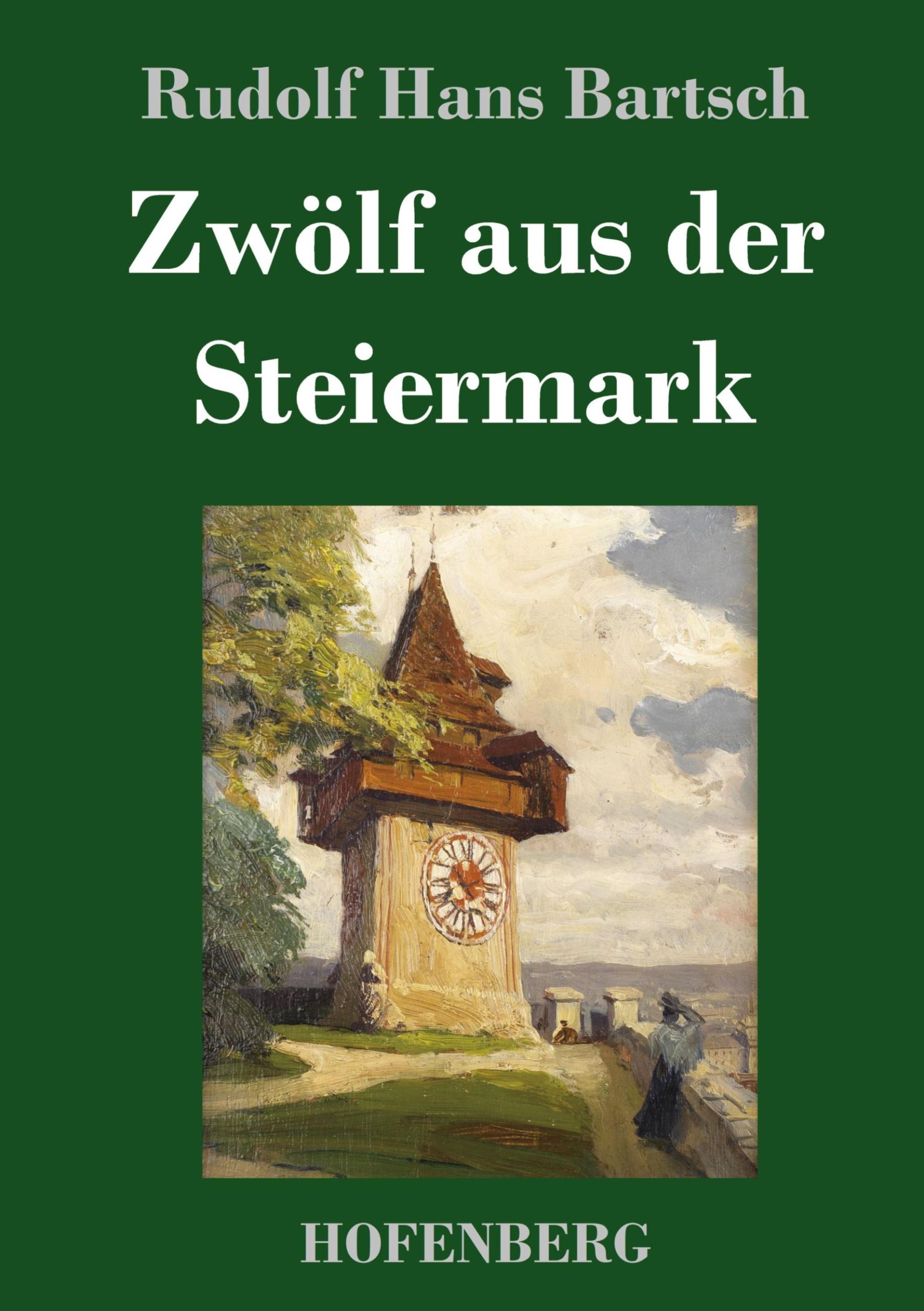 Cover: 9783743747166 | Zwölf aus der Steiermark | Rudolf Hans Bartsch | Buch | 228 S. | 2023