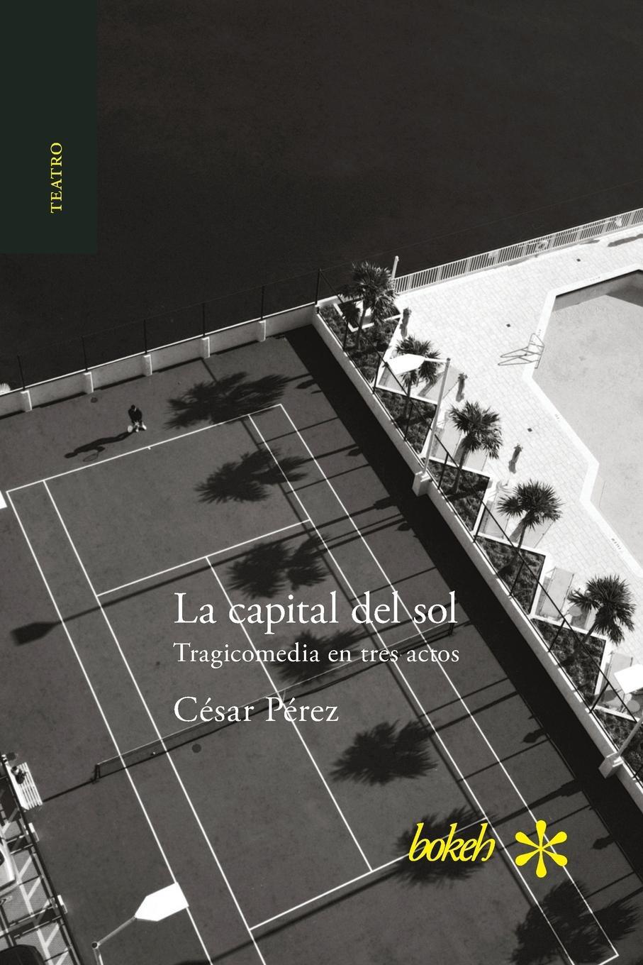 Cover: 9789493156234 | La capital del sol. Tragicomedia en tres actos | César Pérez | Buch