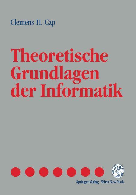 Cover: 9783211825273 | Theoretische Grundlagen der Informatik | Clemens H. Cap | Taschenbuch