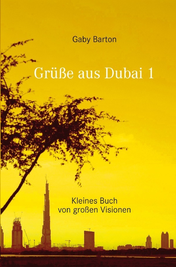 Cover: 9783737534949 | Grüße aus Dubai 1 | Kleines Buch von großen Visionen | Gaby Barton
