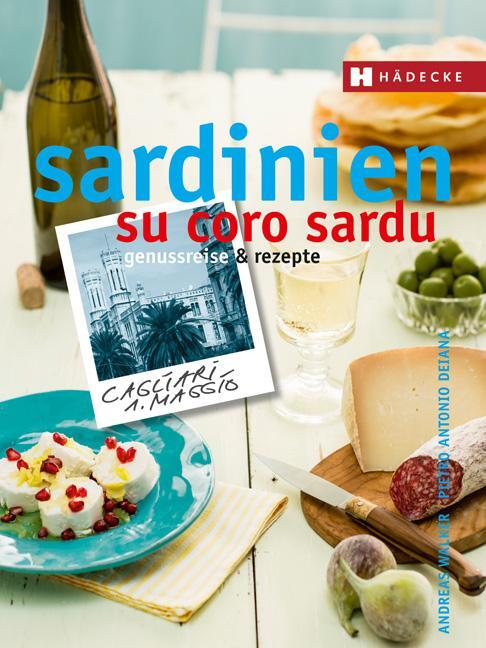 Cover: 9783775006545 | Sardinien - su coro sardu | Genussreise und Rezepte | Walker (u. a.)