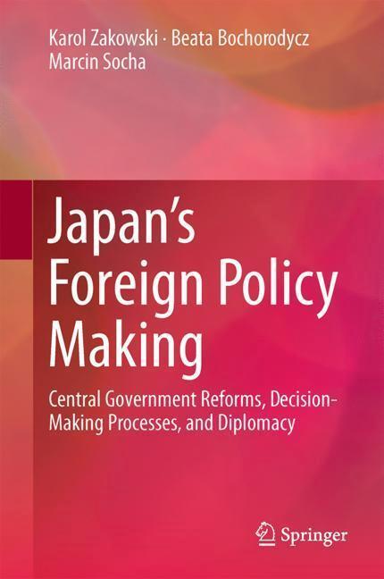 Cover: 9783319630939 | Japan¿s Foreign Policy Making | Karol Zakowski (u. a.) | Buch | xiv