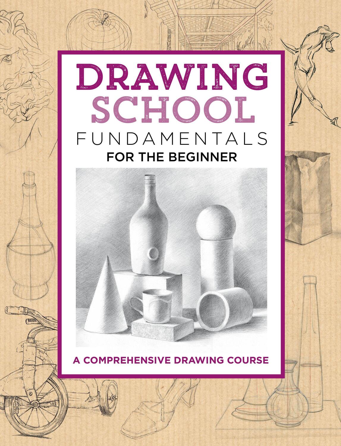 Cover: 9781633224865 | Drawing School: Fundamentals for the Beginner: A Comprehensive...