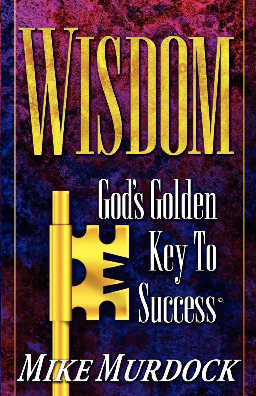 Cover: 9781563940392 | Wisdom- God's Golden Key To Success | Mike Murdock | Taschenbuch