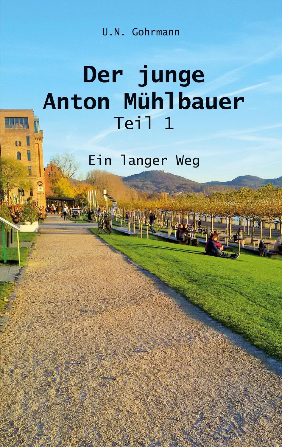 Cover: 9783985271054 | Der junge Anton Mühlbauer - Teil 1 | Ein langer Weg | U.N. Gohrmann