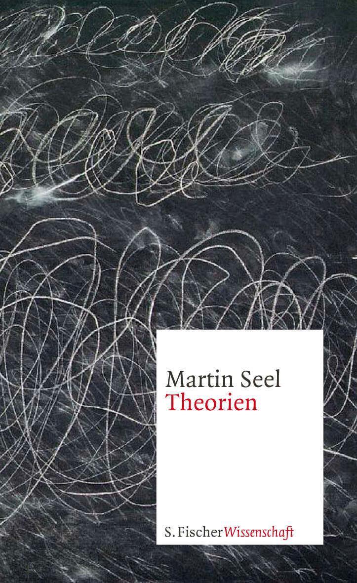 Cover: 9783100710109 | Theorien | Martin Seel | Buch | Lesebändchen | 256 S. | Deutsch | 2009