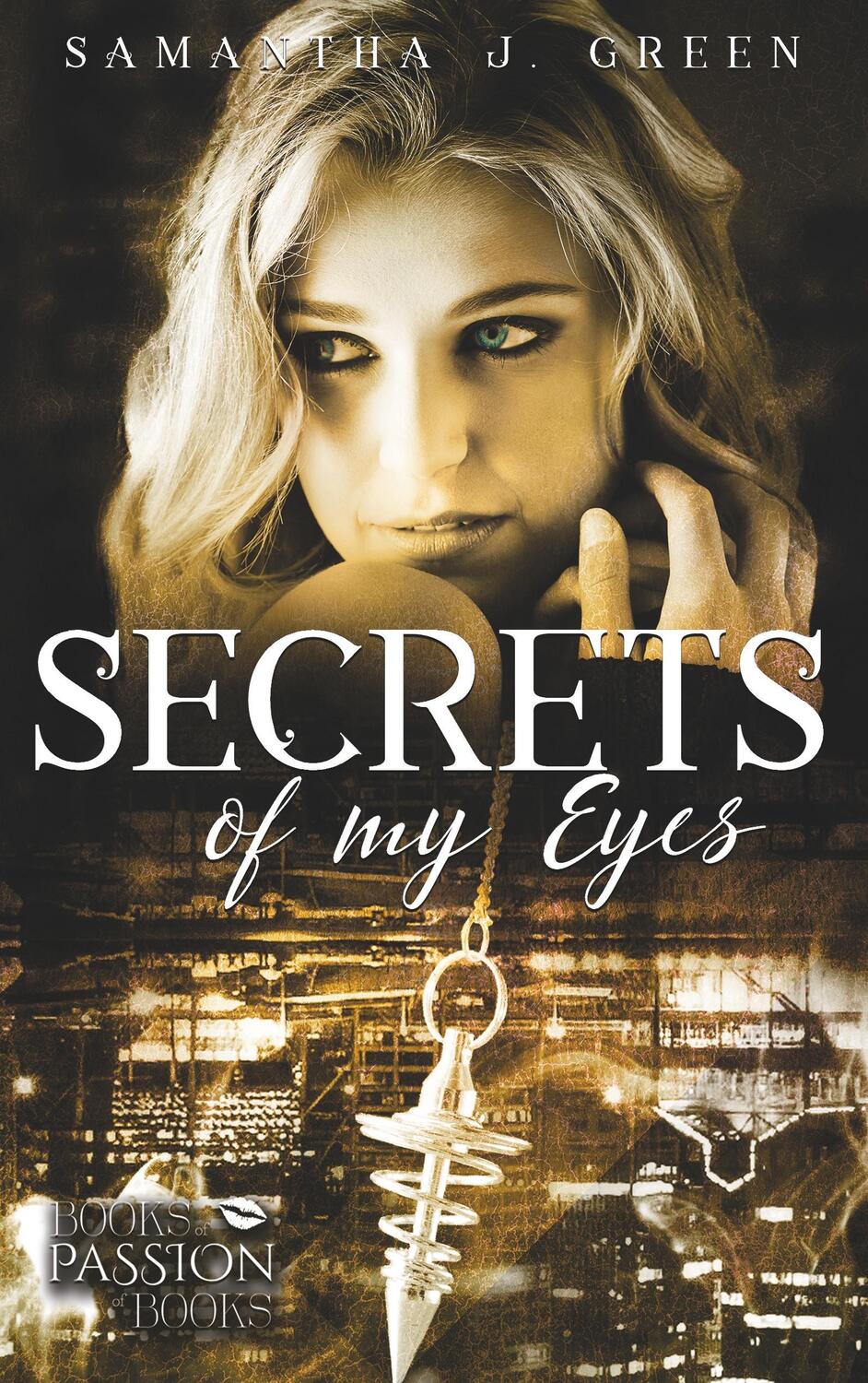 Cover: 9783744886253 | Secrets of My Eyes | Samantha J. Green | Taschenbuch | Books on Demand