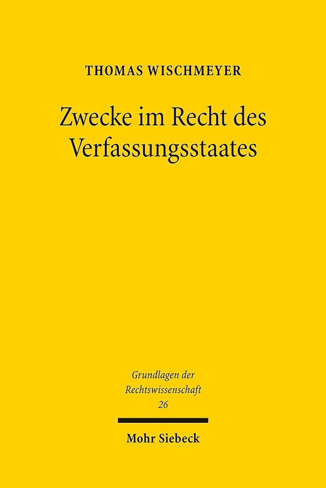 Cover: 9783161536144 | Zwecke im Recht des Verfassungsstaates | Thomas Wischmeyer | Buch