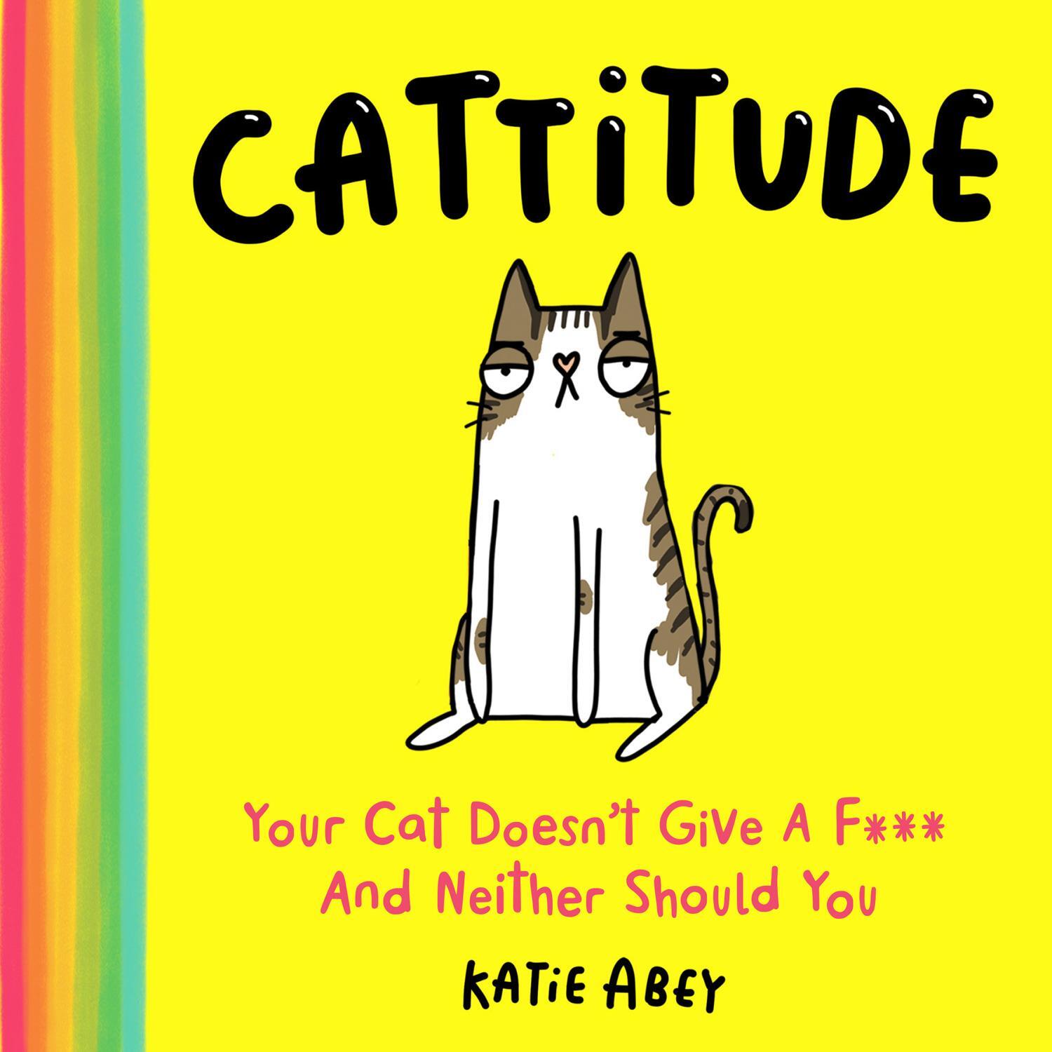 Cover: 9780008528003 | Cattitude | Your Cat Doesn't Give a F*** and Neither Should You | Abey