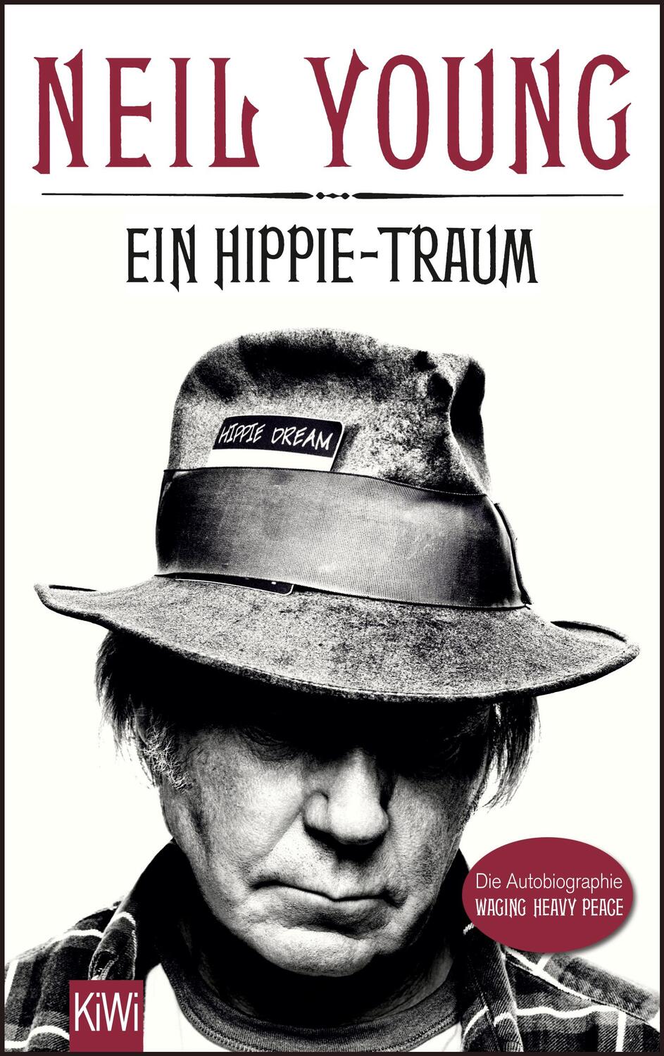 Cover: 9783462045529 | Ein Hippie-Traum | Die Autobiographie Waging Heavy Peace | Neil Young