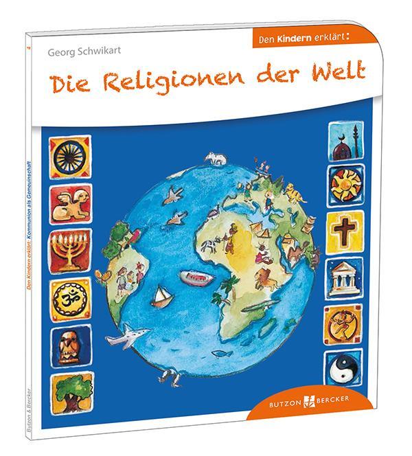 Cover: 9783766630049 | Die Religionen der Welt den Kindern erklärt | Georg Schwikart | Buch