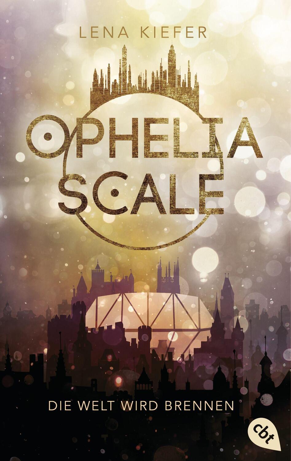 Cover: 9783570313831 | Ophelia Scale - Die Welt wird brennen | Lena Kiefer | Taschenbuch