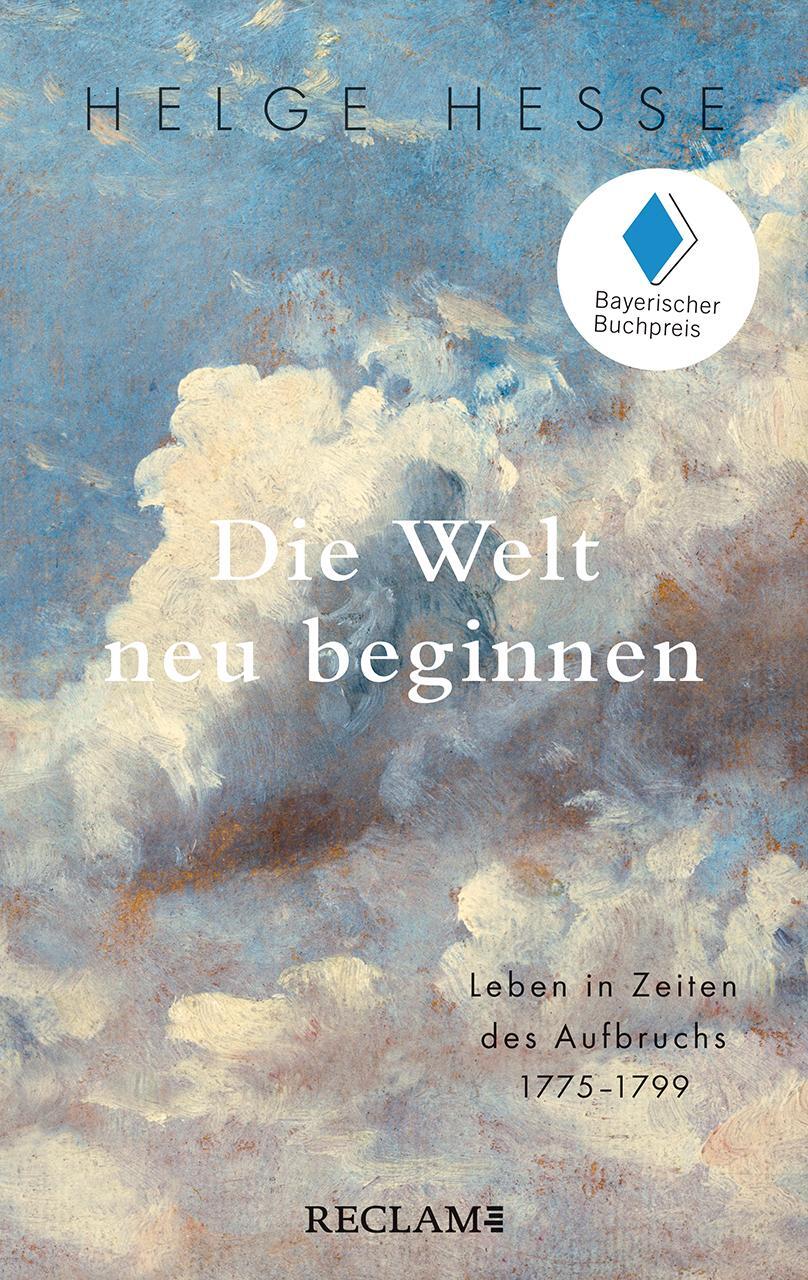 Cover: 9783150206973 | Die Welt neu beginnen | Leben in Zeiten des Aufbruchs 1775-1799 | Buch