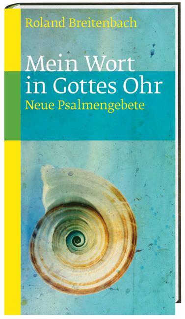 Cover: 9783460271685 | Mein Wort in Gottes Ohr | Neue Psalmengebete | Roland Breitenbach