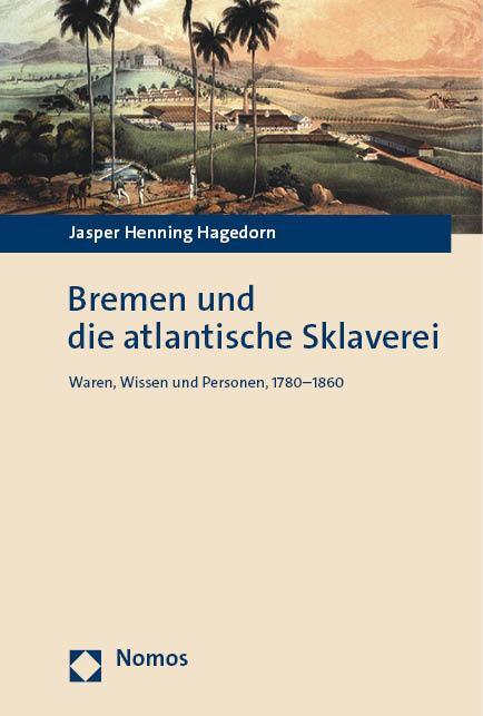 Cover: 9783756006786 | Bremen und die atlantische Sklaverei | Jasper Henning Hagedorn | Buch