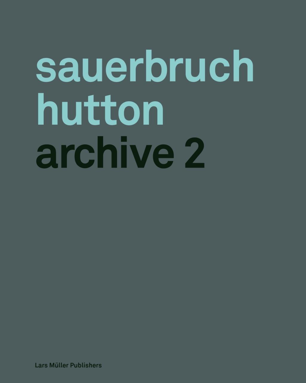 Cover: 9783037783894 | Sauerbruch Hutton Archive 2 | Dt/engl | Hutton | Buch | 424 S. | 2016