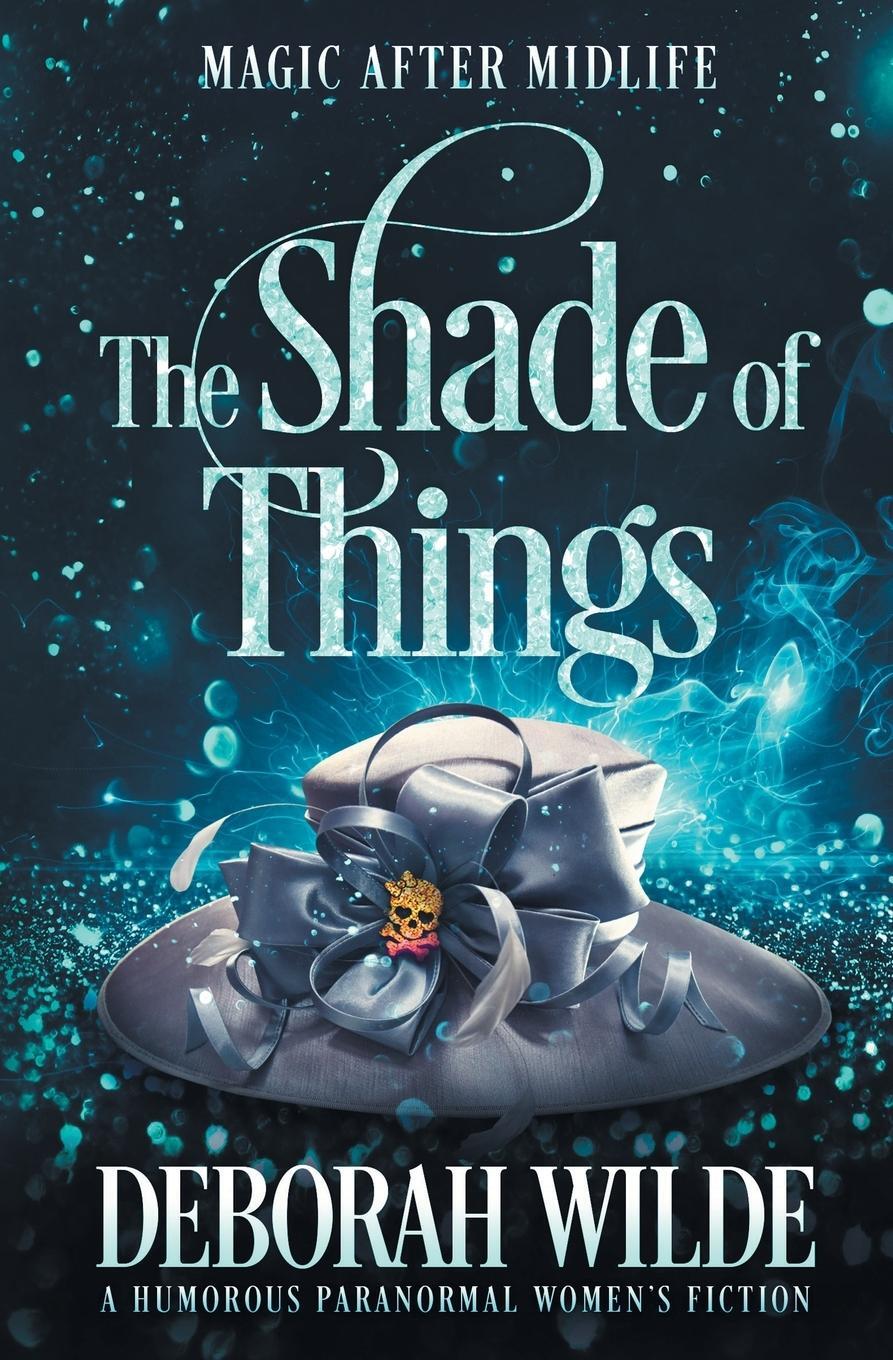 Cover: 9781988681627 | The Shade of Things | A Humorous Paranormal Women's Fiction | Wilde