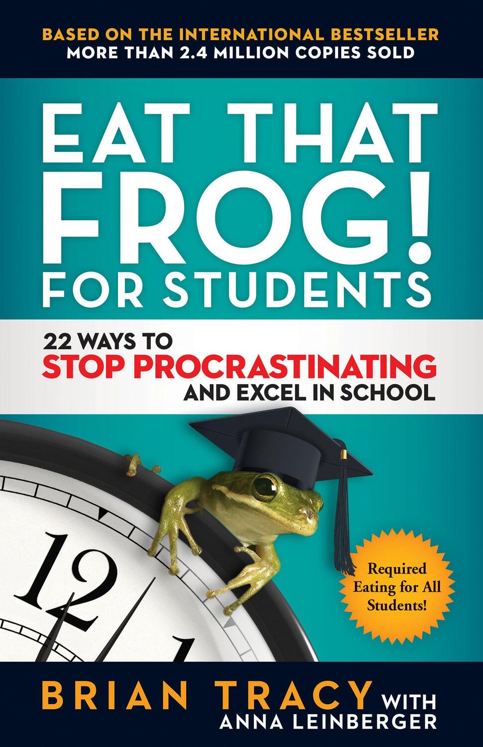 Cover: 9781523091256 | Eat That Frog! for Students: 22 Ways to Stop Procrastinating and...