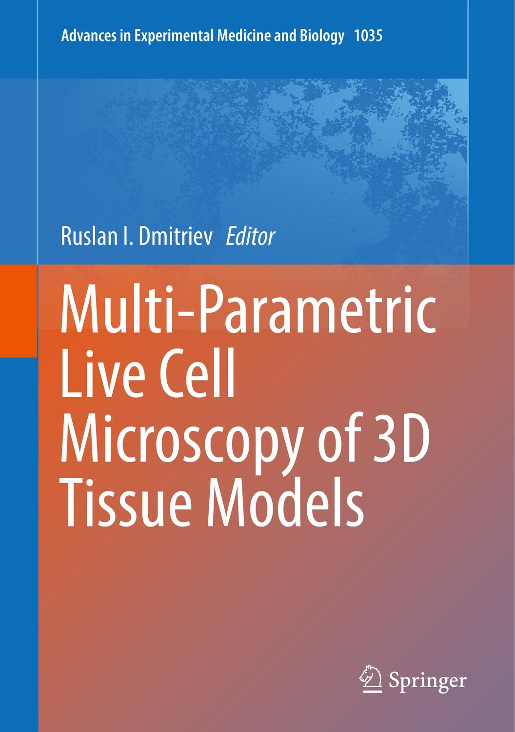 Cover: 9783319673578 | Multi-Parametric Live Cell Microscopy of 3D Tissue Models | Dmitriev
