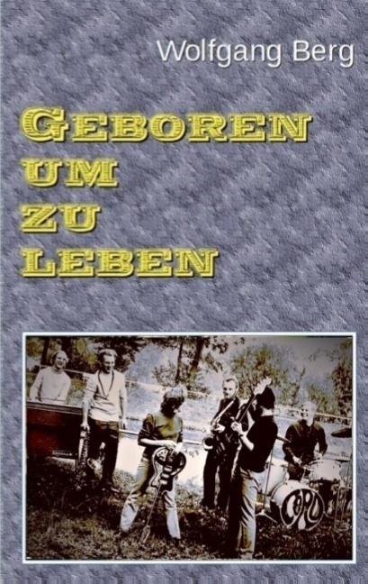 Cover: 9783743142442 | Geboren um zu leben | Wolfgang Berg | Taschenbuch | 232 S. | Deutsch