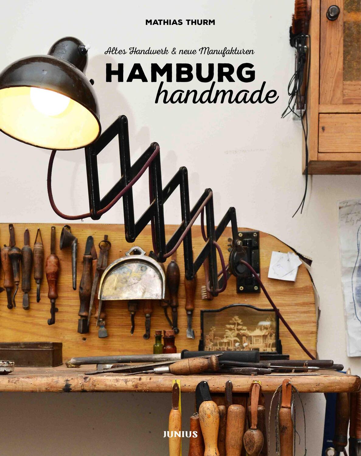 Cover: 9783885060994 | Hamburg handmade | Altes Handwerk & neue Manufakturen | Mathias Thurm