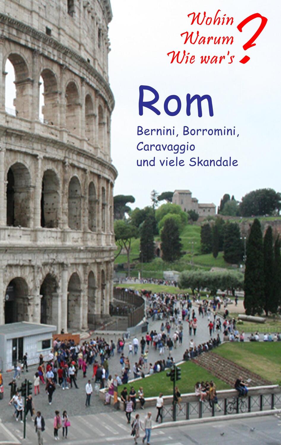 Cover: 9783744856607 | Rom | Bernini, Borromini,Caravaggio und viele Skandale | Taschenbuch