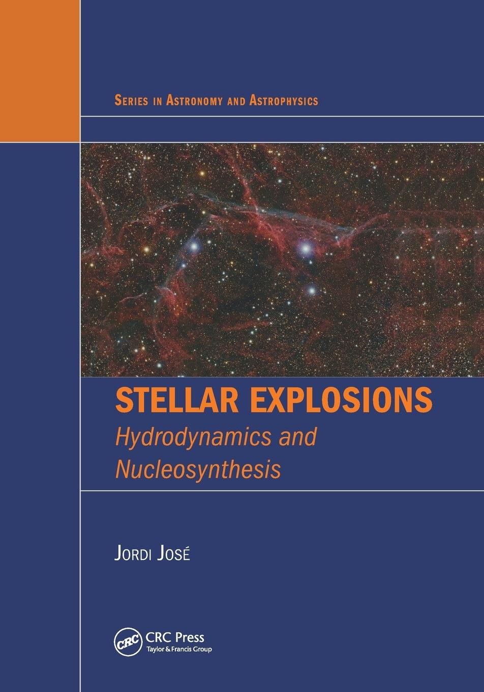 Cover: 9780367575151 | Stellar Explosions | Hydrodynamics and Nucleosynthesis | Jordi Jose