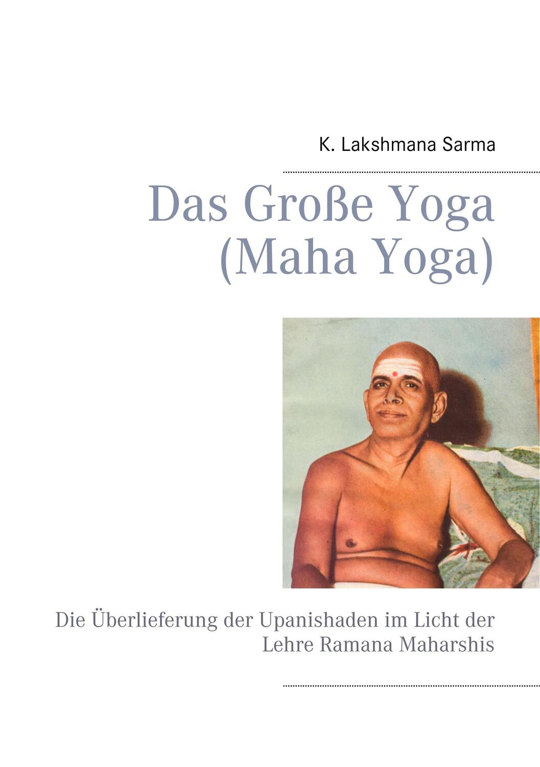 Cover: 9783746059310 | Das Große Yoga (Maha Yoga) | K. Lakshmana Sarma | Taschenbuch