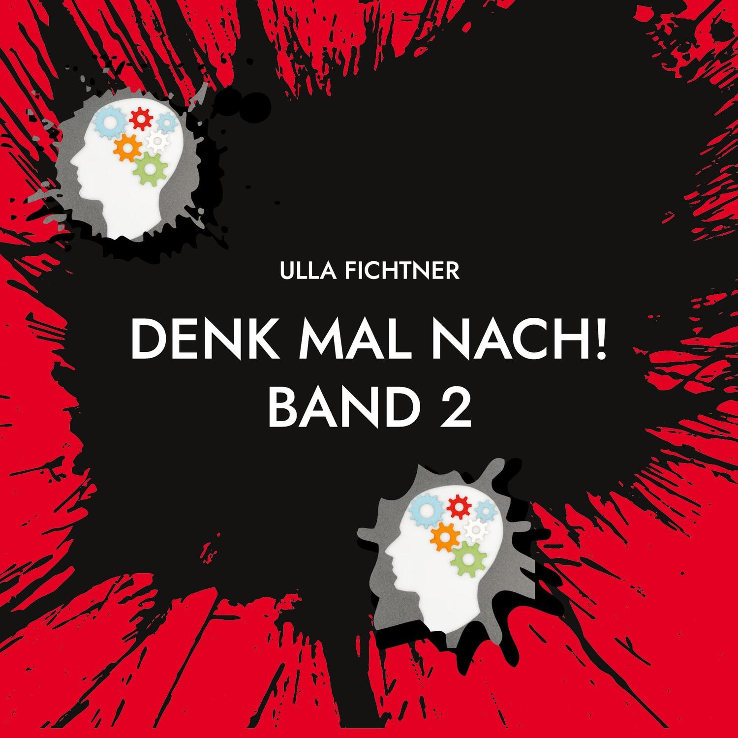 Cover: 9783754315767 | Denk mal nach! Band 2 | Gedanken zum Zeitgeschehen | Ulla Fichtner