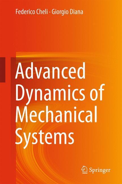 Cover: 9783319181998 | Advanced Dynamics of Mechanical Systems | Federico Cheli (u. a.)