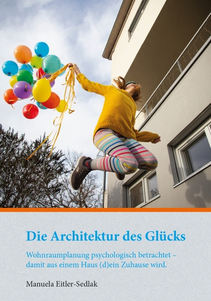 Cover: 9783852536941 | Die Architektur des Glücks | Manuela Eitler-Sedlak | Taschenbuch