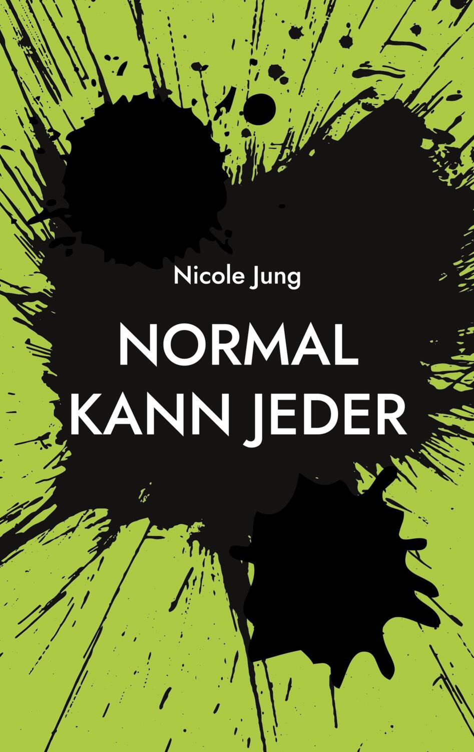 Cover: 9783759706362 | Normal kann jeder | Nicole Jung | Taschenbuch | Paperback | 64 S.