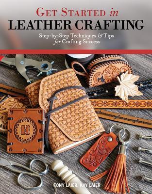 Cover: 9781497203464 | Get Started in Leather Crafting: Step-By-Step Techniques and Tips...