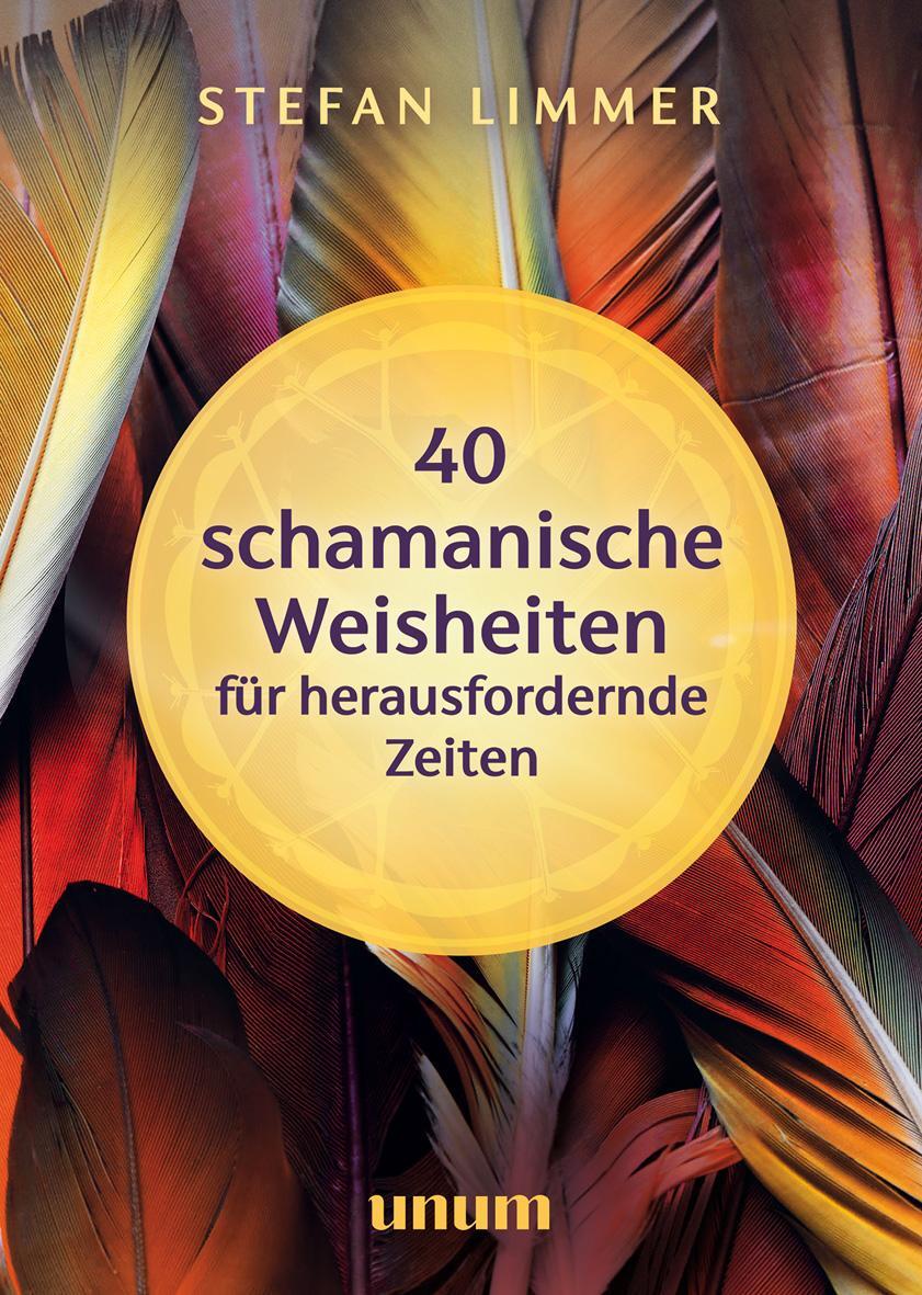 Cover: 9783833890161 | 40 schamanische Weisheiten für herausfordernde Zeiten | Stefan Limmer