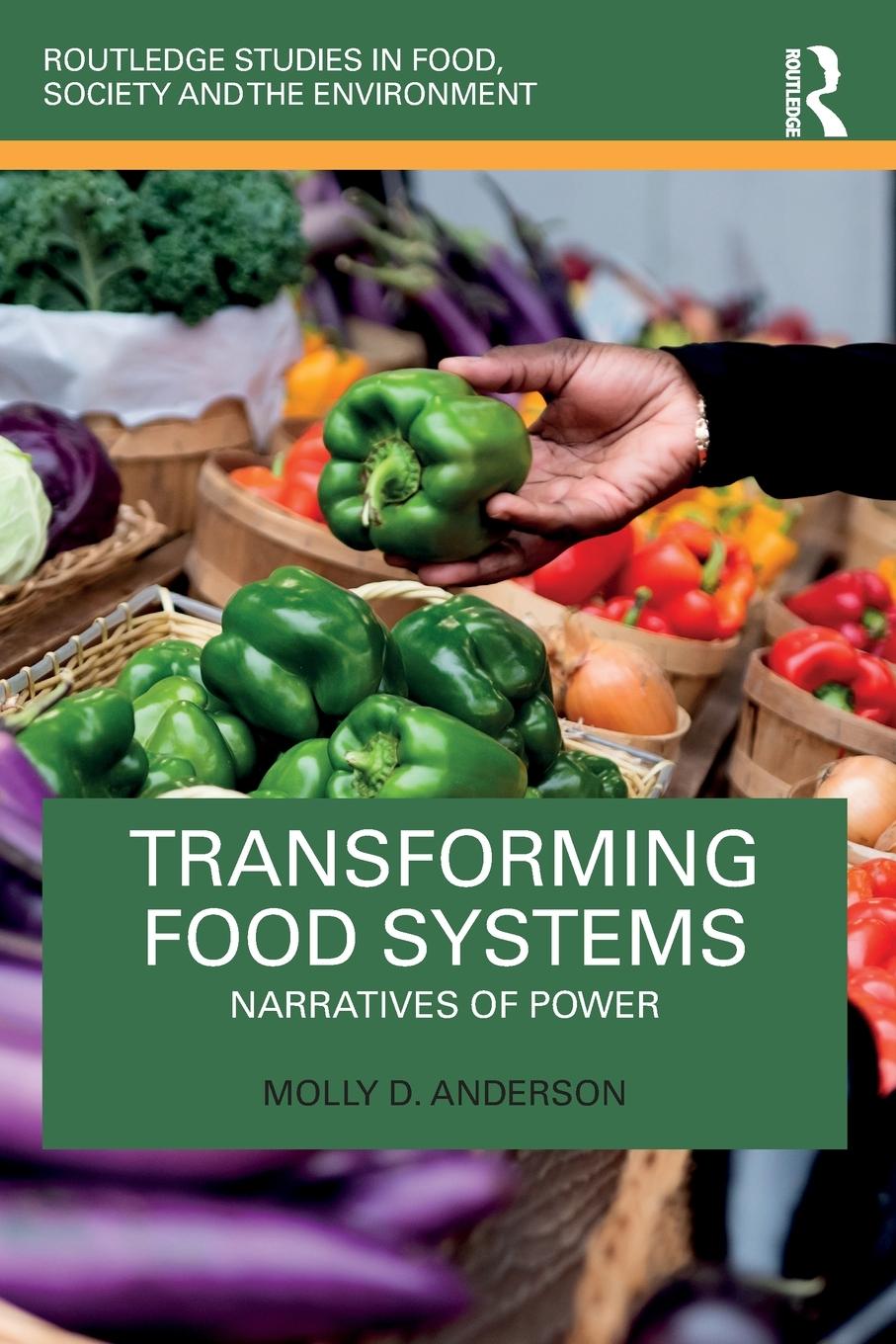 Cover: 9781032196671 | Transforming Food Systems | Narratives of Power | Molly D. Anderson