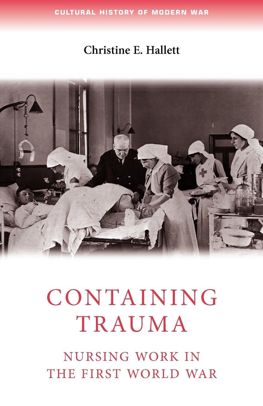 Cover: 9780719085963 | Containing trauma | Nursing work in the First World War | Hallett