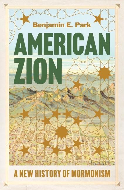 Cover: 9781631498657 | American Zion | A New History of Mormonism | Benjamin E. Park | Buch