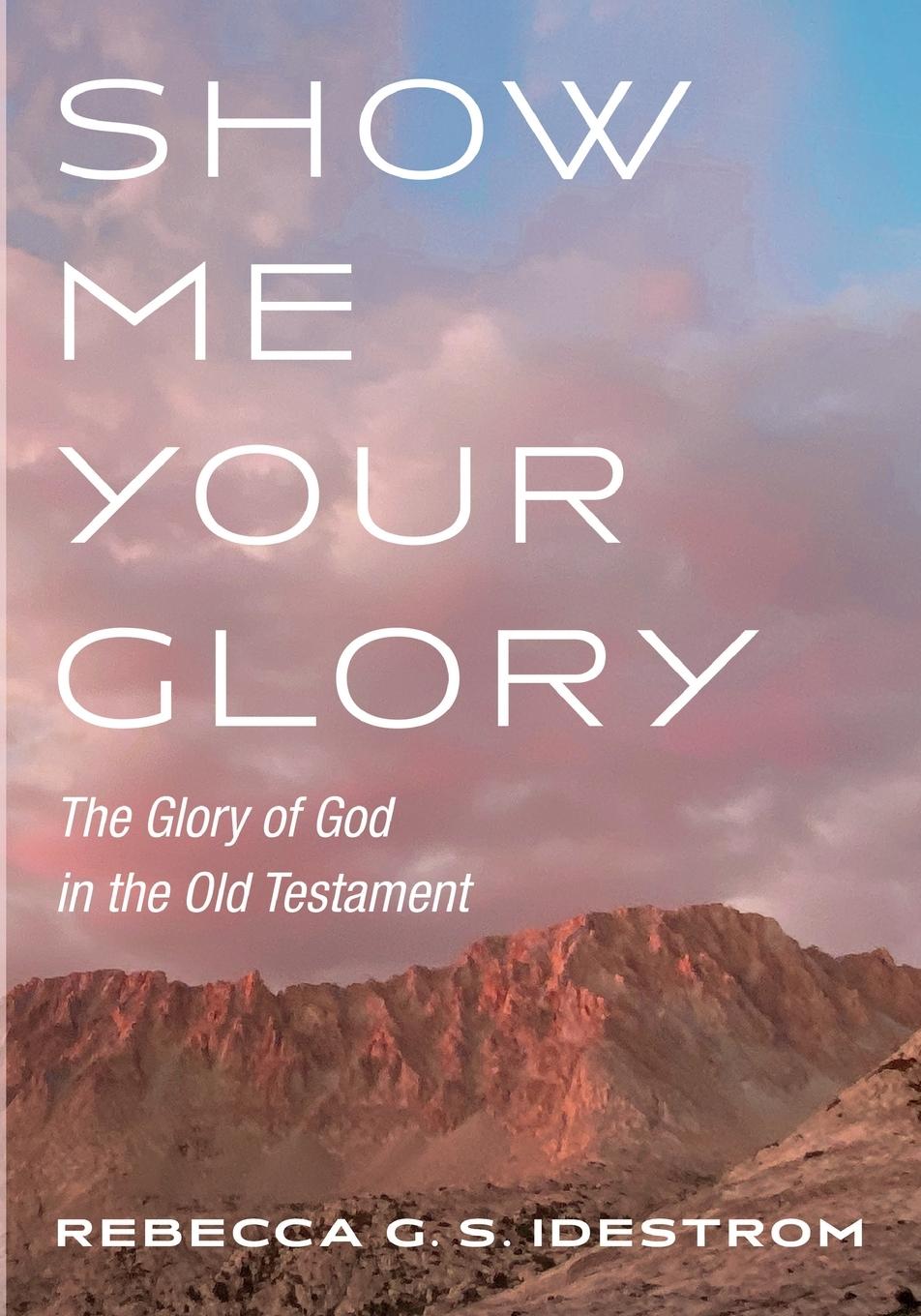 Cover: 9781498217958 | Show Me Your Glory | Rebecca G. S. Idestrom | Taschenbuch | Paperback