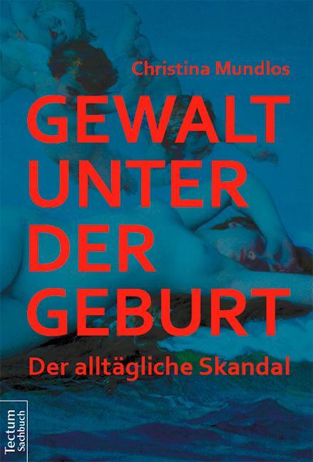 Cover: 9783828835757 | Gewalt unter der Geburt | Der alltägliche Skandal | Christina Mundlos