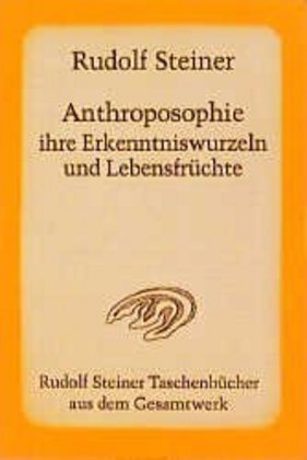 Cover: 9783727465307 | Anthroposophie, ihre Erkenntniswurzeln und Lebensfrüchte | Steiner