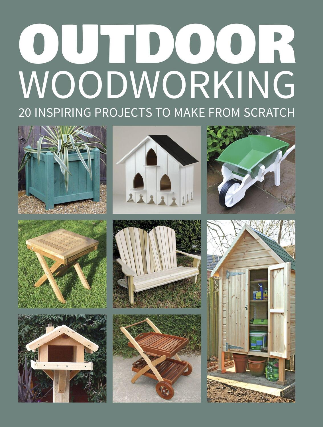 Cover: 9781784942472 | Outdoor Woodworking | Over 20 Inspiring Projects to Make from Scratch