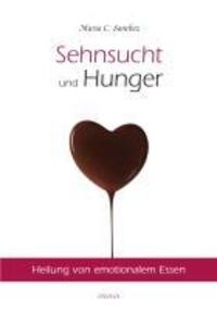 Cover: 9783981330847 | Sehnsucht und Hunger | Heilung von emotionalem Essen | Maria Sanchez