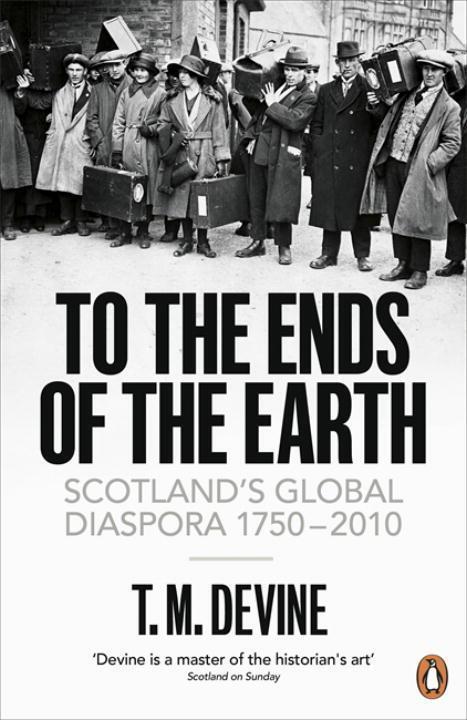 Cover: 9780141015644 | To the Ends of the Earth | Scotland's Global Diaspora, 1750-2010
