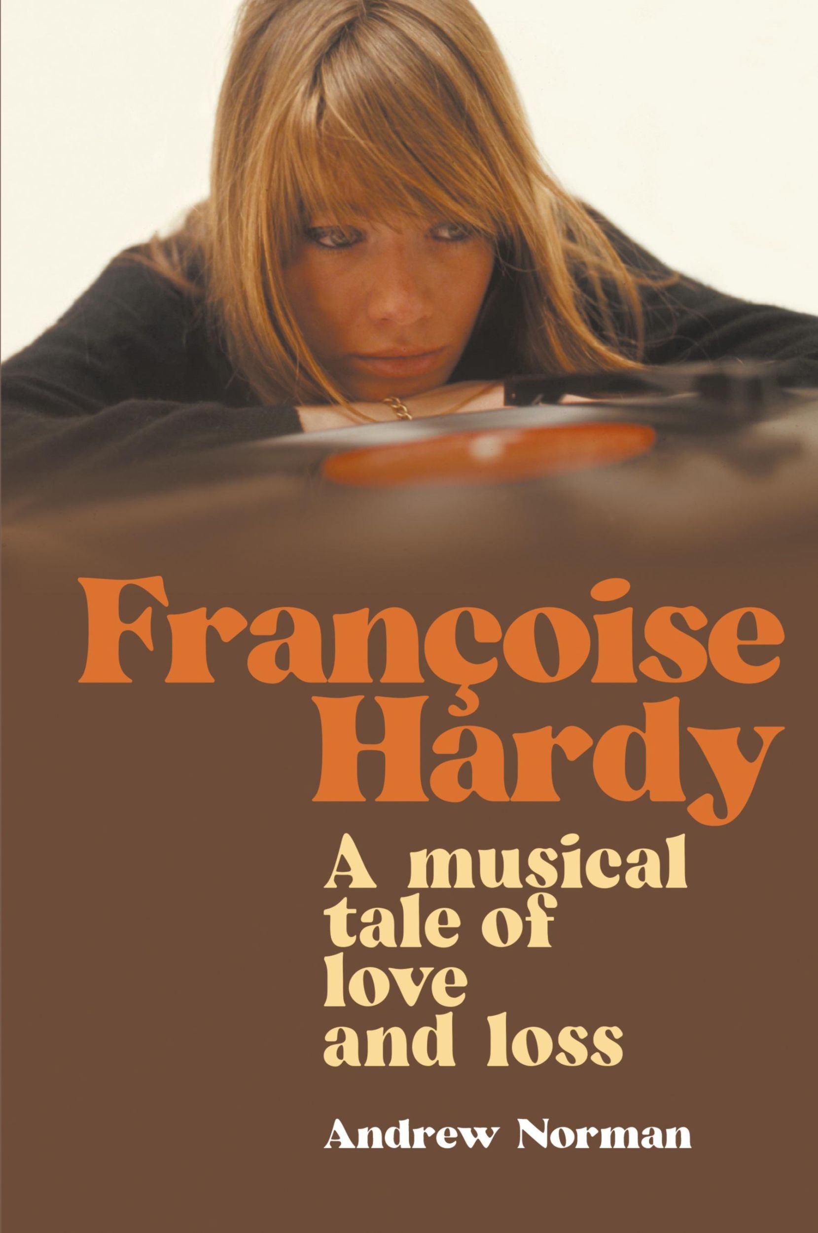 Cover: 9781912587674 | Francoise Hardy | A musical tale of love and loss | Andrew Norman